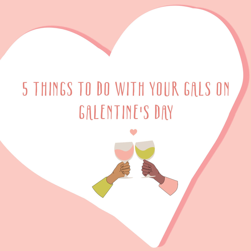 5 Things to Do With Your Gals on Galentine's Day